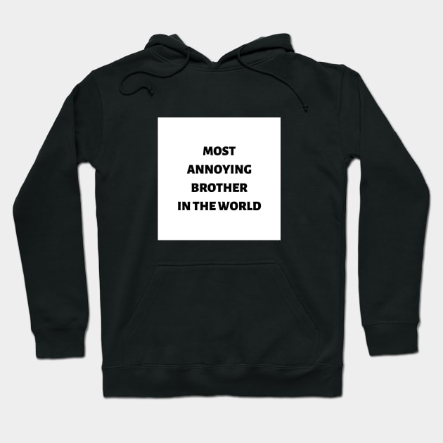 Most annoying brother in the world Hoodie by ExpressionsWords